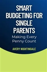 Book cover of Smart Budgeting for Single Parents by Avery Nightingale