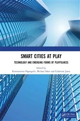 Book cover of Smart Cities at Play: Technology and Emerging Forms of Playfulness by Konstantinos Papangelis