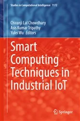 Book cover of Smart Computing Techniques in Industrial IoT by Chiranji Lal Chowdhary
