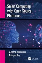 Book cover of Smart Computing with Open Source Platforms by Amartya Mukherjee