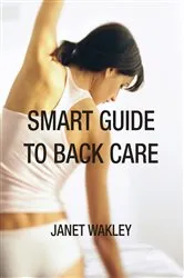 Book cover of Smart Guide to Back Care by Janet Wakley