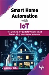 Book cover of Smart Home Automation with IoT by Dipankar Saha
