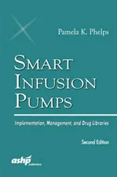 Book cover of Smart Infusion Pumps: Implementation, Management, and Drug Libraries by Pamela K. Phelps