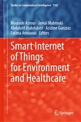 Book cover of Smart Internet of Things for Environment and Healthcare by Mourade Azrour