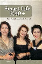 Book cover of Smart Life @ 40 Plus by Olyai Roza