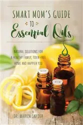 Book cover of Smart Mom's Guide to Essential Oils by Mariza Syder