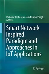 Book cover of Smart Network Inspired Paradigm and Approaches in IoT Applications by Mohamed Elhoseny
