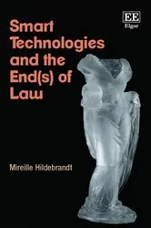 Book cover of Smart Technologies and the End(s) of Law by Mireille Hildebrandt
