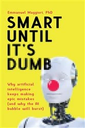 Book cover of Smart Until It's Dumb by Emmanuel Maggiori