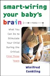 Book cover of Smart-Wiring Your Baby's Brain by Winifred Conkling