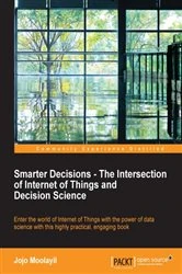 Book cover of Smarter Decisions – The Intersection of Internet of Things and Decision Science by Jojo Moolayil