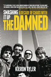 Book cover of Smashing It Up: A Decade of Chaos with The Damned by Kieron Tyler