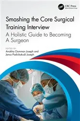Book cover of Smashing The Core Surgical Training Interview: A Holistic guide to becoming a surgeon by Anokha Joseph