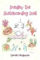 Book cover of Smedley the Skateboarding Snail by Carole Fergusson
