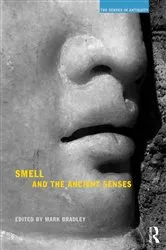 Book cover of Smell and the Ancient Senses by Mark Bradley