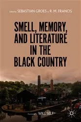 Book cover of Smell, Memory, and Literature in the Black Country by Sebastian Groes