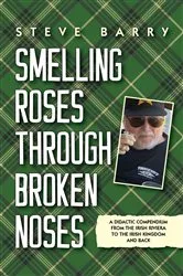 Book cover of Smelling Roses Through Broken Noses by Steve Barry