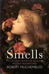 Book cover of Smells by Robert Muchembled