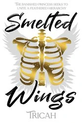 Book cover of Smelted Wings by TRICAH