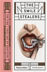 Book cover of Smile Stealers: The Fine and Foul Art of Dentistry by Richard Barnett