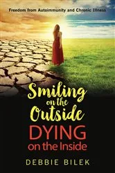 Book cover of Smiling on the Outside Dying on the Inside by Debbie Bilek