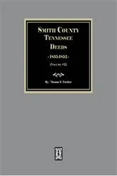 Book cover of Smith County, Tennessee Deeds, 1835-1852. ( Volume #2 ) by Thomas Partlow
