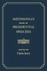 Book cover of Smithsonian Book of Presidential Speeches by US Presidents