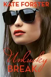Book cover of Smitten: Unlucky Break by Kate Forster