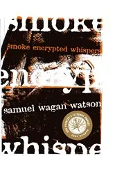 Book cover of Smoke Encrypted Whispers by Samuel Wagan Watson