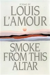 Book cover of Smoke from This Altar by Louis L'Amour