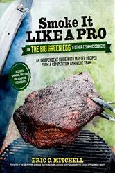 Book cover of Smoke It Like a Pro on the Big Green Egg & Other Ceramic Cookers by N/A