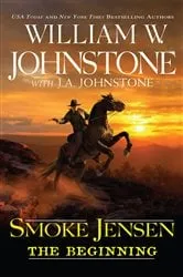 Book cover of Smoke Jensen, The Beginning by William W. Johnstone