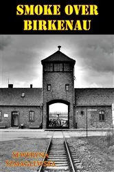 Book cover of Smoke Over Birkenau [Illustrated Edition] by Unknown