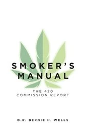 Book cover of Smoker's Manual: The 420 Commission Report by D.R. BERNIE H. WELLS