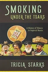 Book cover of Smoking under the Tsars by Tricia Starks
