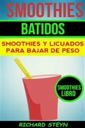 Book cover of Smoothies: Batidos: Smoothies y Licuados para Bajar de Peso (Smoothies Libro) by Richard Steyn