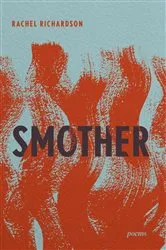 Book cover of Smother: Poems by Rachel Richardson