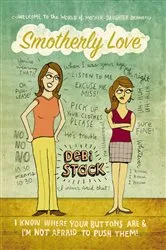 Book cover of Smotherly Love by Debi Stack