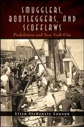Book cover of Smugglers, Bootleggers, and Scofflaws by Ellen NicKenzie Lawson