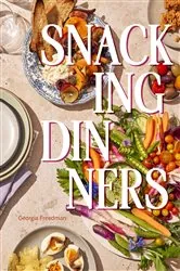 Book cover of Snacking Dinners by Georgia Freedman