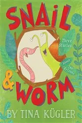Book cover of Snail & Worm by Tina Kügler