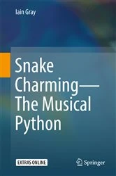 Book cover of Snake Charming - The Musical Python by Iain Gray