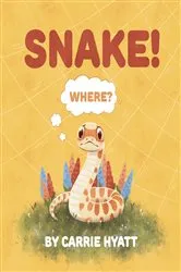 Book cover of SNAKE! by Carrie Ann Hyatt