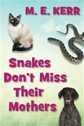 Book cover of Snakes Don't Miss Their Mothers by M. E. Kerr