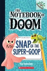 Book cover of Snap of the Super-Goop: A Branches Book (The Notebook of Doom #10) by Troy Cummings