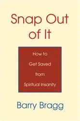 Book cover of Snap out of It by Barry Bragg