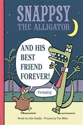 Book cover of Snappsy the Alligator and His Best Friend Forever (Probably) by Julie Falatko