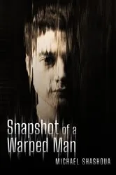 Book cover of Snapshot Of A Warped Man by Michael Shashoua