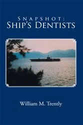 Book cover of Snapshot: Ship's Dentists by William M. Trently