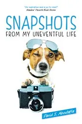 Book cover of Snapshots From My Uneventful Life by David  I. Aboulafia